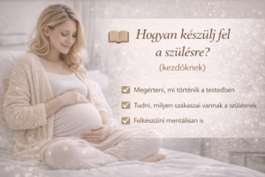 hogy készüljek fel a szülésre, szülésfelkészítés, nyugodt szülés,